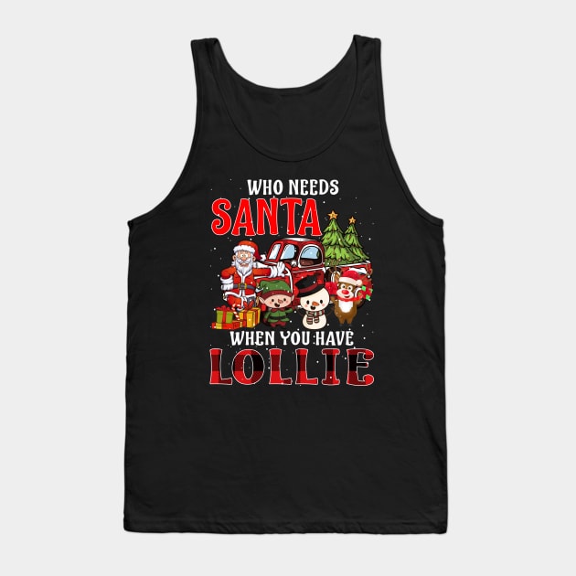 Who Needs Santa When You Have Lollie Christmas Tank Top by intelus